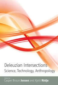 Title: Deleuzian Intersections: Science, Technology, Anthropology / Edition 1, Author: Casper Bruun Jensen