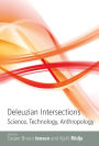 Deleuzian Intersections: Science, Technology, Anthropology / Edition 1