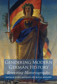 Title: Gendering Modern German History: Rewriting Historiography, Author: Karen Hagemann