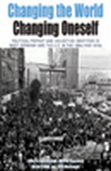 Changing the World, Oneself: Political Protest and Collective Identities West Germany U.S. 1960s 1970s