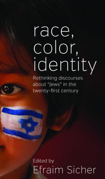 Race, Color, Identity: Rethinking Discourses about 'Jews' in the Twenty-First Century