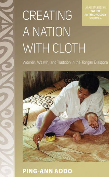 Creating a Nation with Cloth: Women, Wealth, and Tradition in the Tongan Diaspora