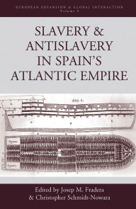 Title: Slavery and Antislavery in Spain's Atlantic Empire, Author: Josep M. Fradera