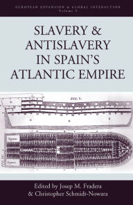 Title: Slavery and Antislavery in Spain's Atlantic Empire, Author: Josep M. Fradera