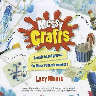 Messy Crafts: A Craft-Based Journal for Messy Church Members