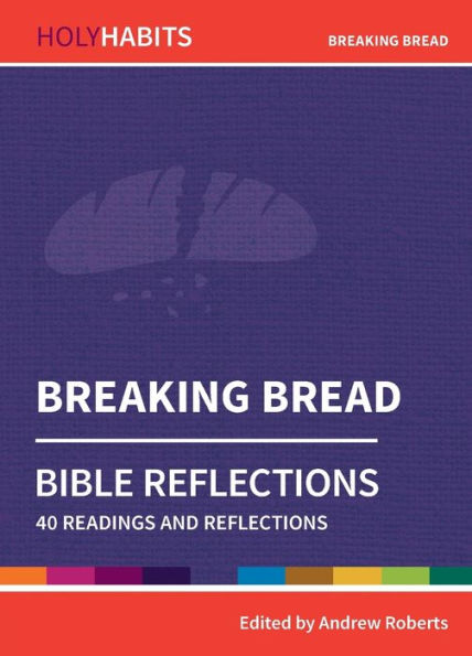 Breaking Bread: 40 readings and teachings