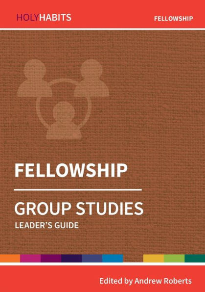 Fellowship: Group Studies: Leader's guide