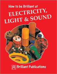 Title: How to be Brilliant at Electricity, Light & Sound, Author: Colin Hughes