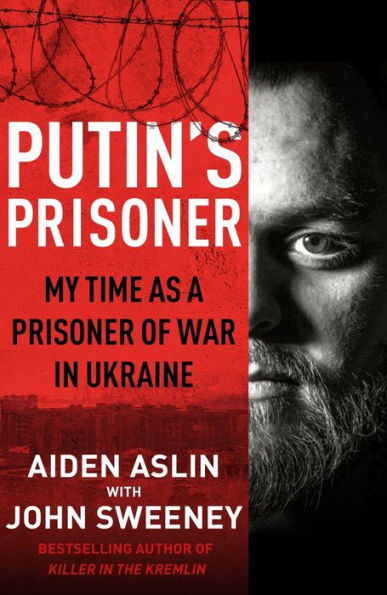 Putin's Prisoner: My Time as a Prisoner of War Ukraine