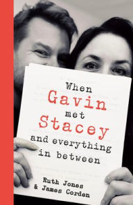 Title: When Gavin Met Stacey and Everything in Between: A Story of Love and Friendship, Author: James Corden