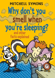 Title: Why Don't You Smell When You're Sleeping?, Author: Mitchell Symons