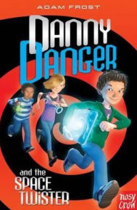 Title: Danny Danger & the Space Twister, Author: Adam Frost