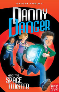 Title: Danny Danger and the Space Twister, Author: Adam Frost