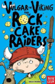 Title: Vulgar the Viking and the Rock Cake Raiders. Odin Redbeard, Sarah Horne, Author: Odin Redbeard