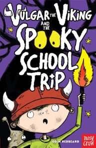 Title: Vulgar the Viking and the Spooky School Trip, Author: Odin Redbeard