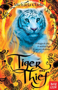 Title: Tiger Thief, Author: Michaela Clarke