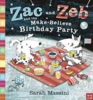 Title: Zac and Zeb and the Make-Believe Birthday Party, Author: Sarah Massini