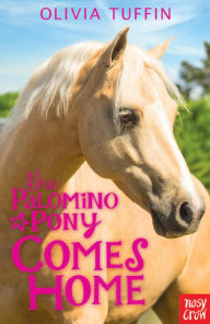 Title: The Palomino Pony Comes Home, Author: Olivia Tuffin