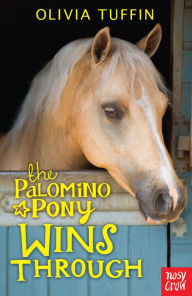 Title: The Palomino Pony Wins Through, Author: Olivia Tuffin