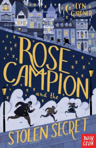 Title: Rose Campion and the Stolen Secret, Author: Lyn Gardner