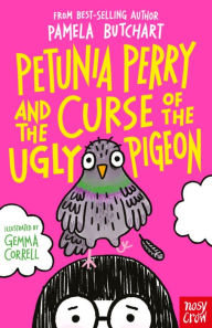 Title: Petunia Perry and the Curse of the Ugly Pigeon, Author: Pamela Butchart