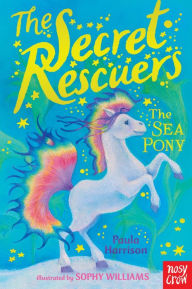 Title: The Secret Rescuers: The Sea Pony, Author: Paula Harrison