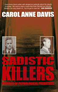 Title: Sadistic Killers: Profiles of Pathological Predators, Author: Carol Anne Davis