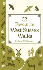 Title: 52 Favourite West Sussex Walks, Author: Richard Williamson