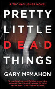 Title: Pretty Little Dead Things, Author: Gary McMahon