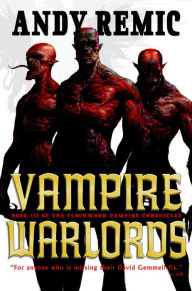 Title: Vampire Warlords (Clockwork Vampire Chronicles #3), Author: Andy Remic