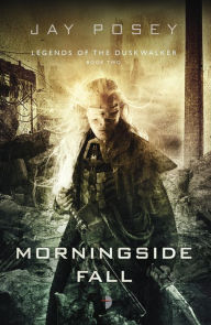 Title: Morningside Fall (Legends of the Duskwalker Series #2), Author: Jay Posey
