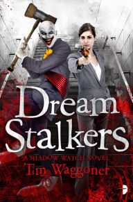 Title: Dream Stalkers: The Shadow Watch Book Two, Author: Tim Waggoner
