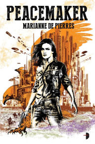 Title: Peacemaker: Peacemaker #1, Author: Marianne De Pierres