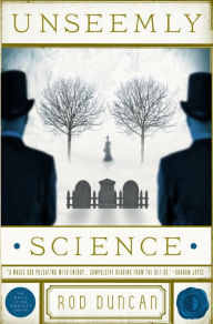 Title: Unseemly Science (Fall of the Gas-Lit Empire Series #2), Author: Rod Duncan