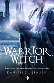 Title: Warrior Witch (Malediction Trilogy Series #3), Author: Danielle L. Jensen