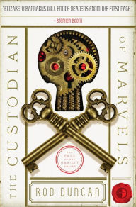 Title: The Custodian of Marvels (Fall of the Gas-Lit Empire Series #3), Author: Rod Duncan