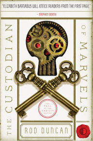 Title: The Custodian of Marvels (Fall of the Gas-Lit Empire Series #3), Author: Rod Duncan