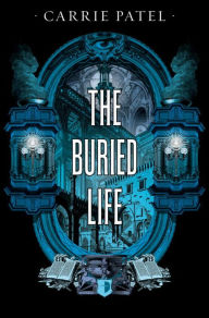 Title: The Buried Life, Author: Carrie Patel