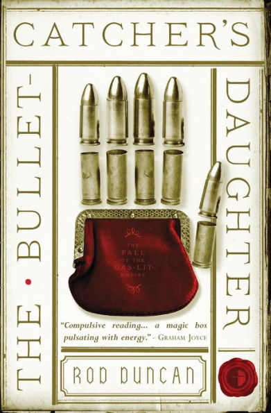 the Bullet-Catcher's Daughter (Fall of Gas-Lit Empire Series #1)