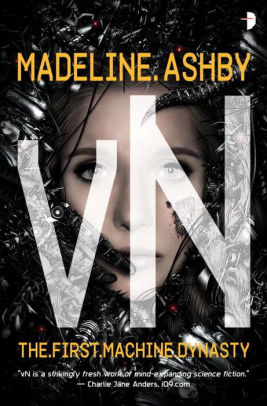 Vn The First Machine Dynasty By Madeline Ashby Martin