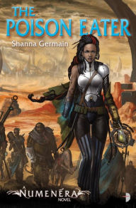 Title: Numenera - The Poison Eater, Author: Shanna Germain