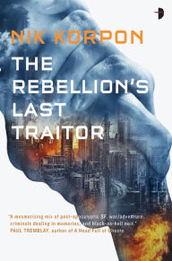 Title: The Rebellion's Last Traitor, Author: Nik Korpon