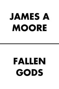 Title: Fallen Gods, Author: James A. Moore