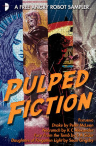 Title: Pulped Fiction: an Angry Robot Sampler, Author: Sean Grigsby