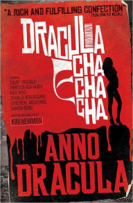 Title: Anno Dracula: Dracula Cha Cha Cha, Author: Kim Newman
