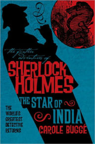 Title: The Further Adventures of Sherlock Holmes: The Star of India, Author: Carole Buggé