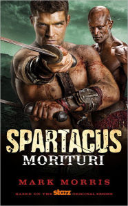 Title: Spartacus: Morituri, Author: Mark Morris