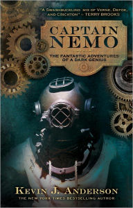 Title: Captain Nemo: The Fantastic History of a Dark Genius, Author: Kevin J. Anderson