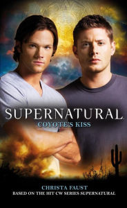 Title: Coyote's Kiss (Supernatural Novel #8), Author: Christa Faust