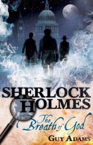 Title: Sherlock Holmes: The Breath of God, Author: Guy Adams